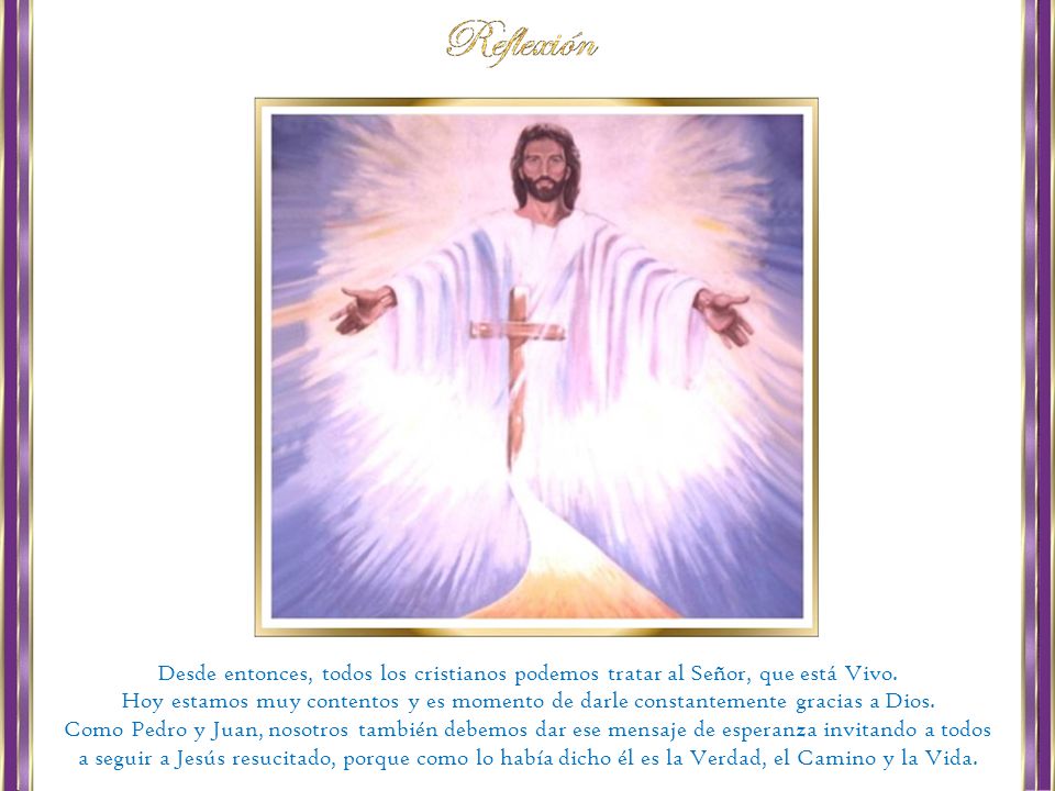 Desde entonces, todos los cristianos podemos tratar al Señor, que está Vivo.