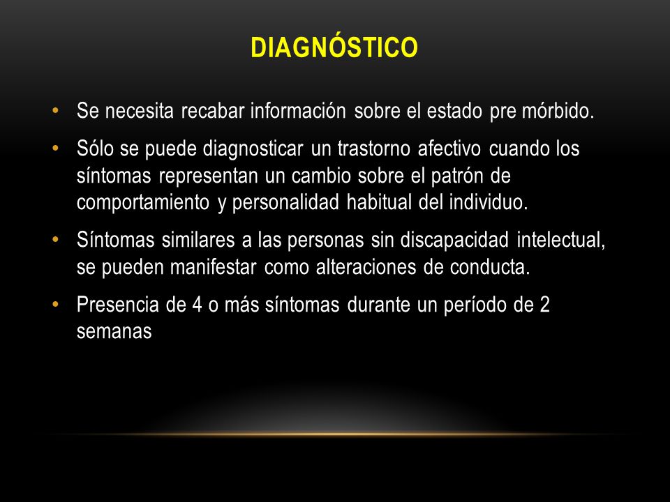 DIAGNÓSTICO Se necesita recabar información sobre el estado pre mórbido.