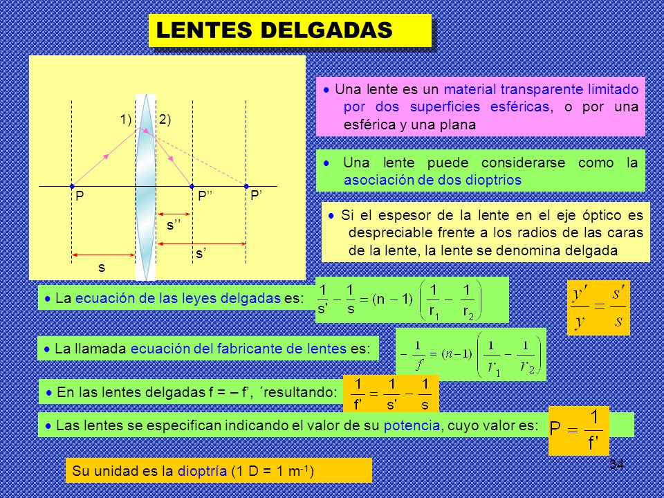 LENTES DELGADAS  Una lente es un material transparente limitado por dos superficies esféricas, o por una esférica y una plana.
