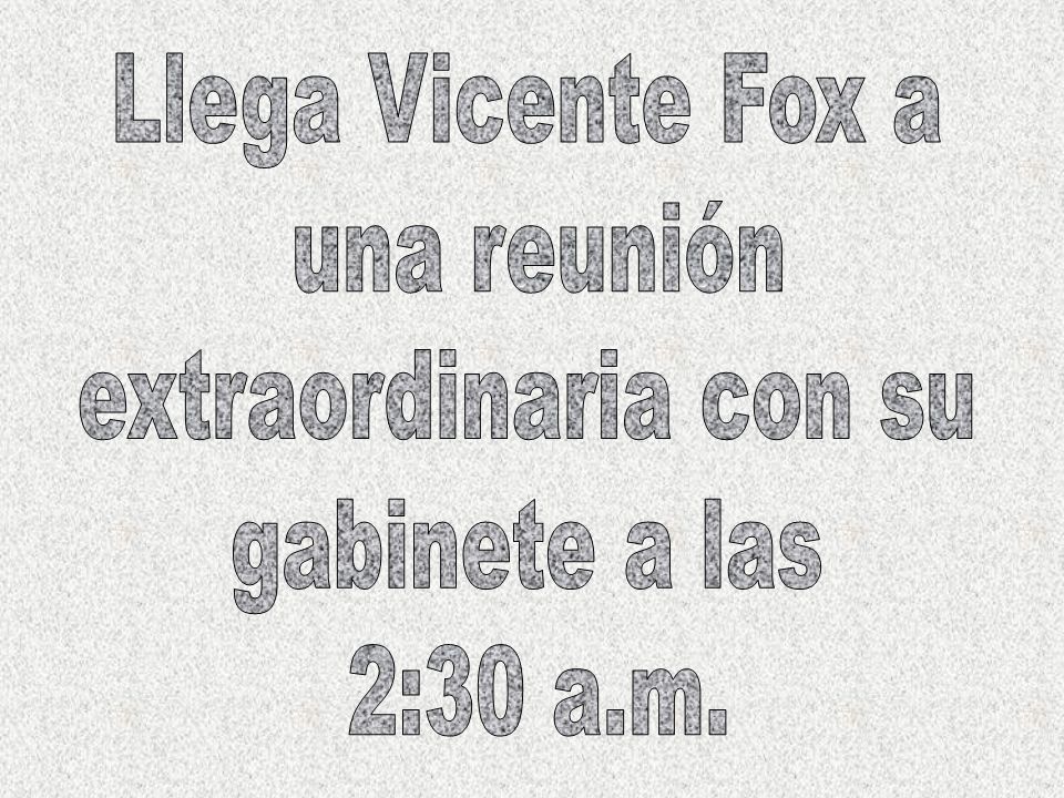 Llega Vicente Fox a una reunión extraordinaria con su gabinete a las 2:30 a.m.