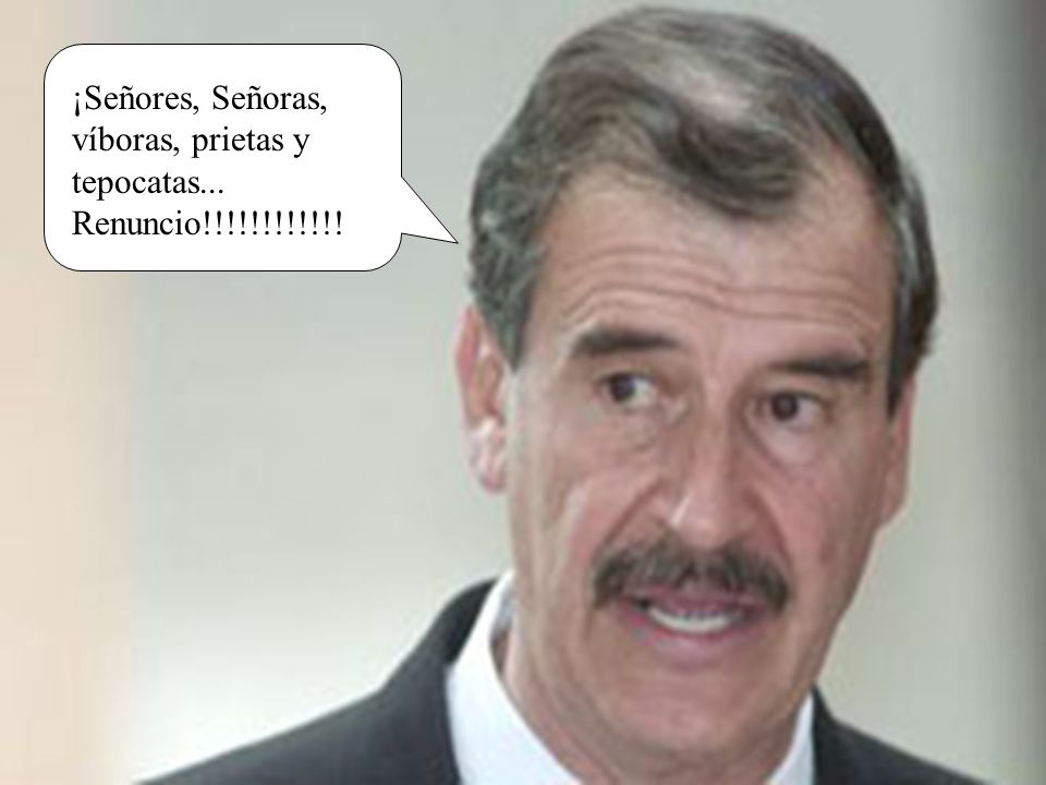 ¡Señores, Señoras, víboras, prietas y tepocatas... Renuncio!!!!!!!!!!!!