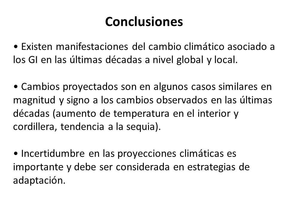 Conclusiones Existen manifestaciones del cambio climático asociado a los GI en las últimas décadas a nivel global y local.