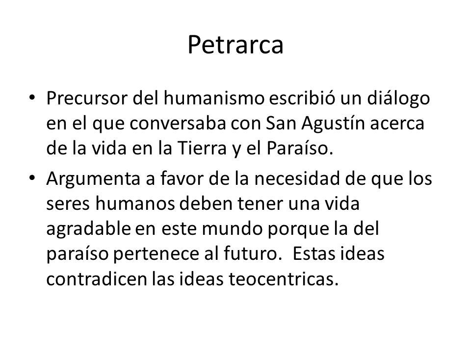 Petrarca Precursor del humanismo escribió un diálogo en el que conversaba con San Agustín acerca de la vida en la Tierra y el Paraíso.