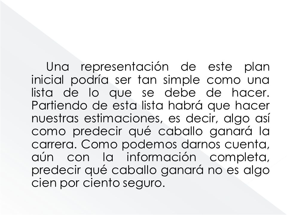 Una representación de este plan inicial podría ser tan simple como una lista de lo que se debe de hacer.