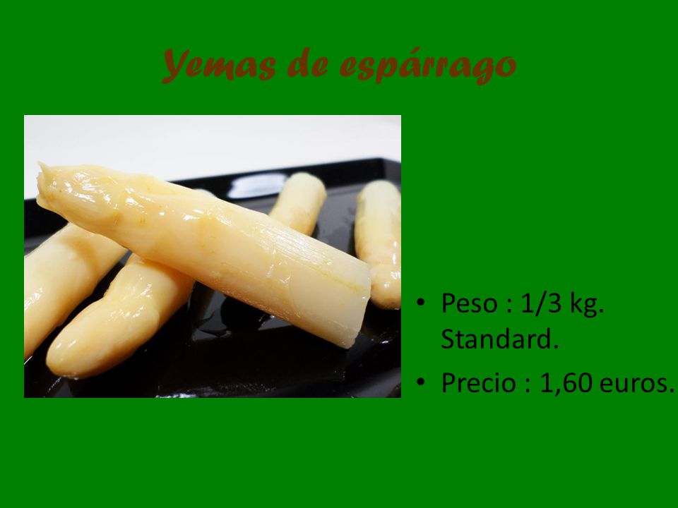 Yemas de espárrago Peso : 1/3 kg. Standard. Precio : 1,60 euros.