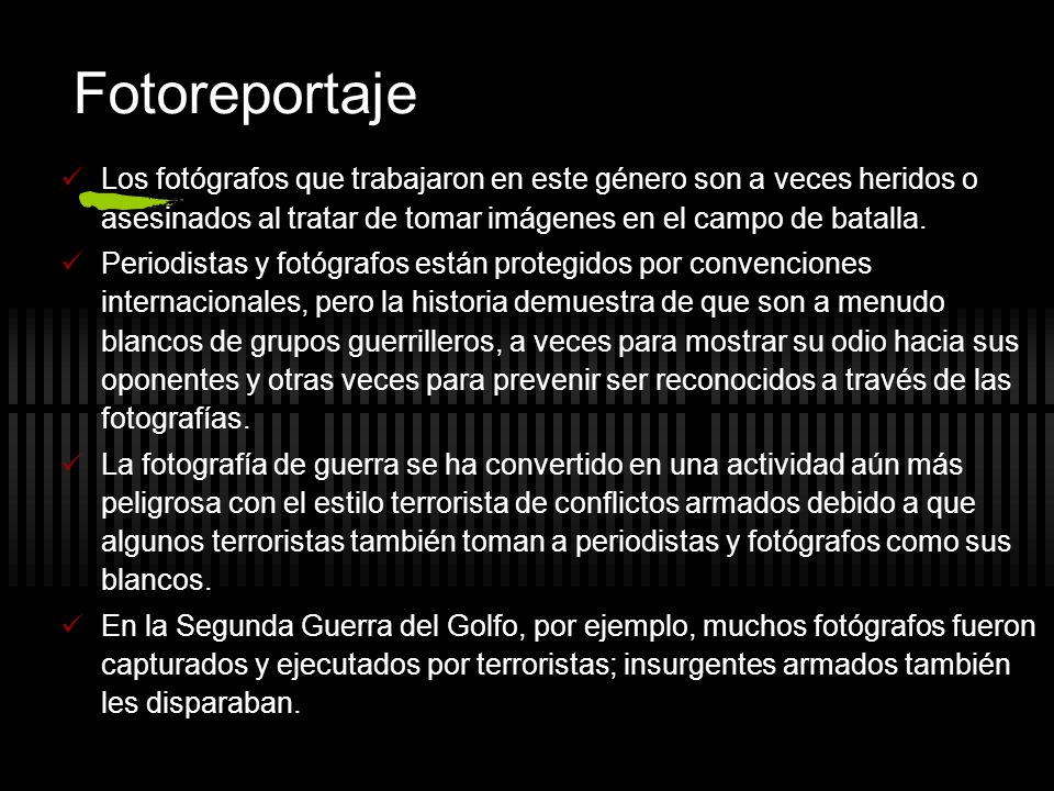 Fotoreportaje Los fotógrafos que trabajaron en este género son a veces heridos o asesinados al tratar de tomar imágenes en el campo de batalla.