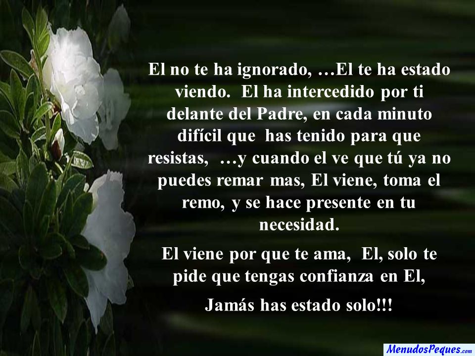 El viene por que te ama, El, solo te pide que tengas confianza en El,
