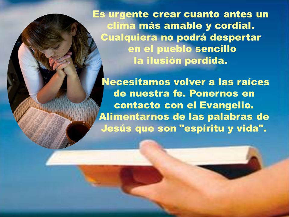 Es urgente crear cuanto antes un clima más amable y cordial.