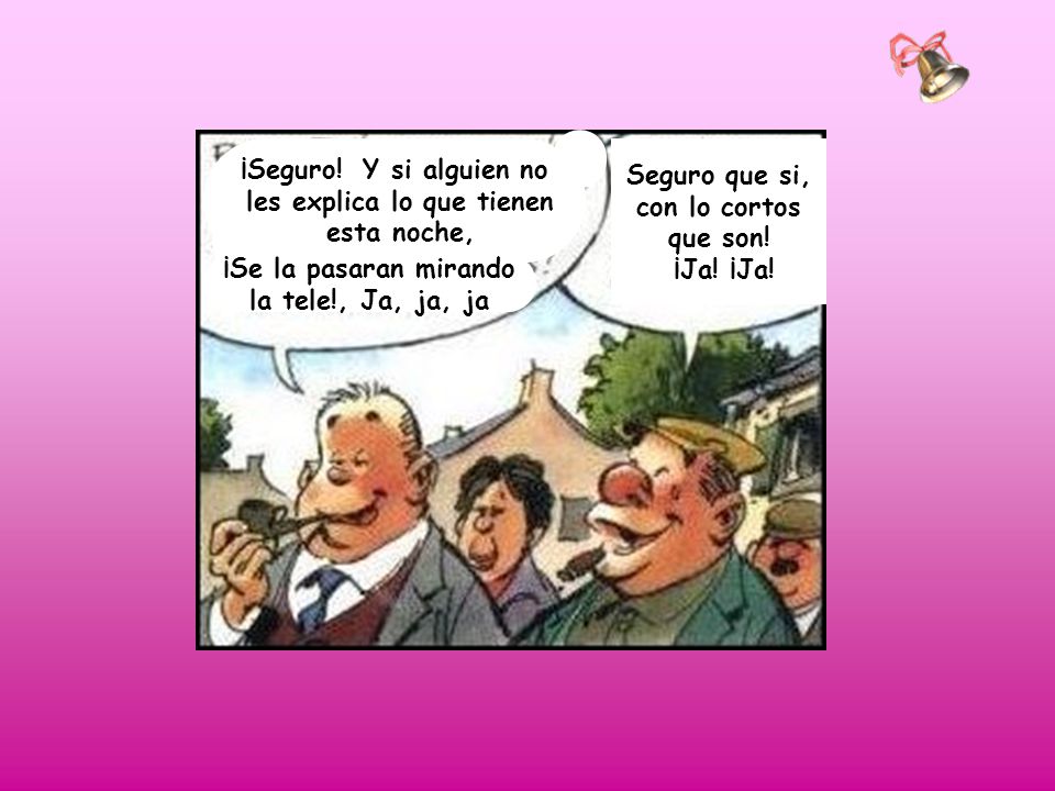 ¡Seguro! Y si alguien no les explica lo que tienen esta noche,