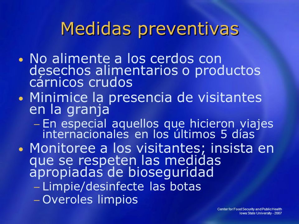 Medidas preventivas No alimente a los cerdos con desechos alimentarios o productos cárnicos crudos.