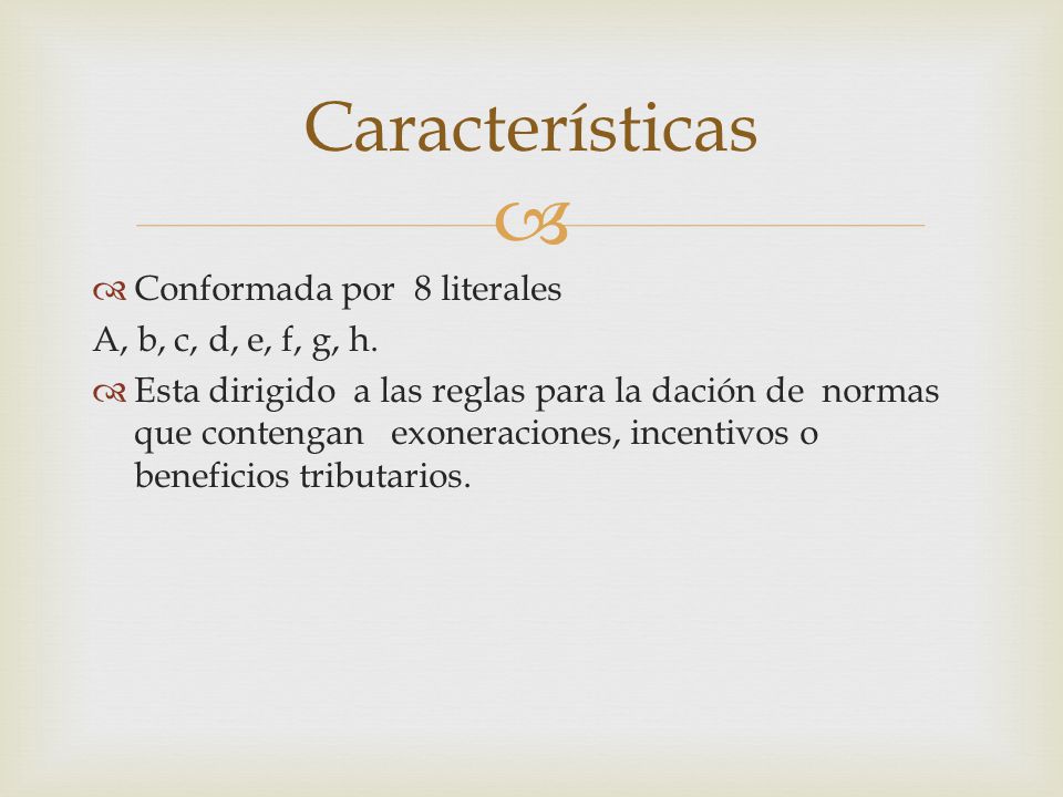 Características Conformada por 8 literales A, b, c, d, e, f, g, h.