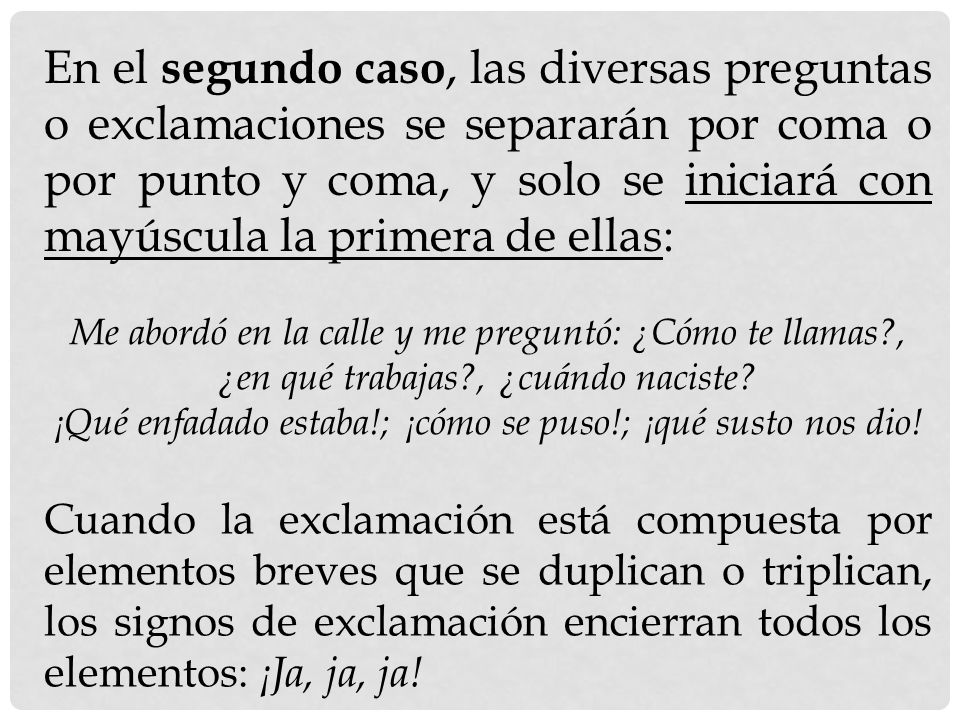¡Qué enfadado estaba!; ¡cómo se puso!; ¡qué susto nos dio!