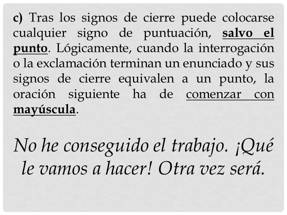 No he conseguido el trabajo. ¡Qué le vamos a hacer! Otra vez será.