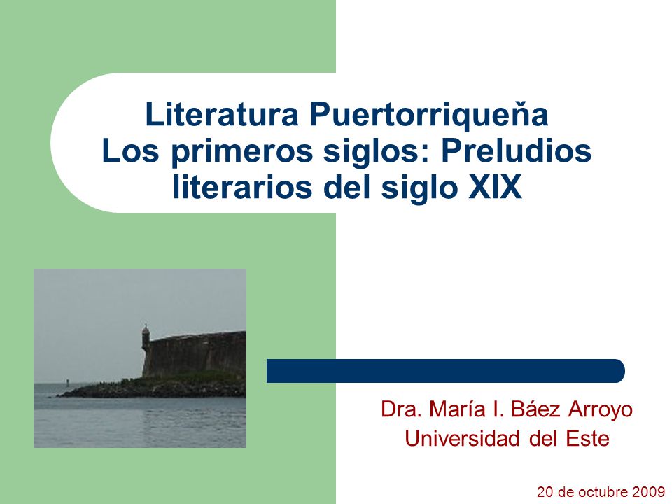 Dra. María I. Báez Arroyo Universidad del Este 20 de octubre 2009