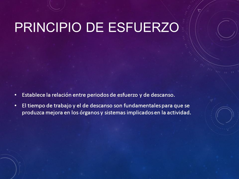 PRINCIPIO DE ESFUERZO Establece la relación entre periodos de esfuerzo y de descanso.