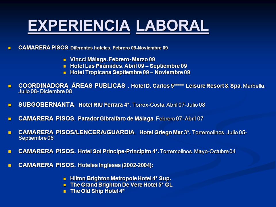 EXPERIENCIA LABORAL CAMARERA PISOS. Diferentes hoteles. Febrero 09-Noviembre 09. Vincci Málaga. Febrero- Marzo 09.