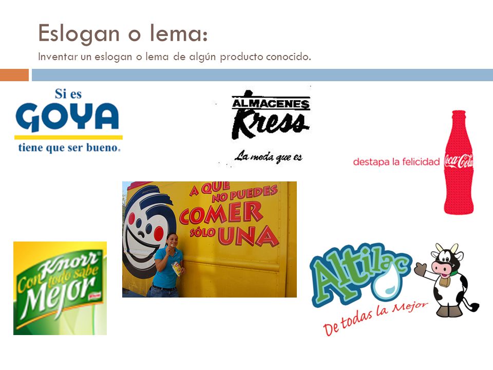 Eslogan o lema: Inventar un eslogan o lema de algún producto conocido.
