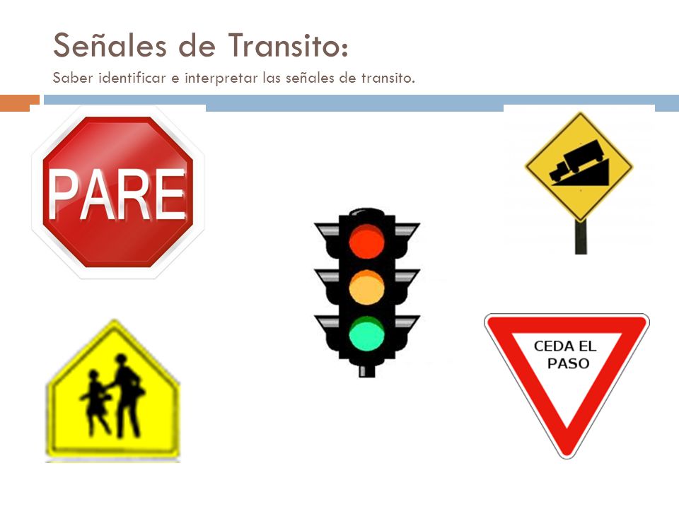 Señales de Transito: Saber identificar e interpretar las señales de transito.