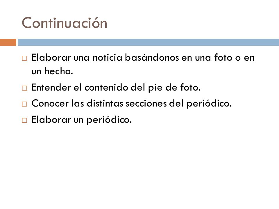Continuación Elaborar una noticia basándonos en una foto o en un hecho. Entender el contenido del pie de foto.