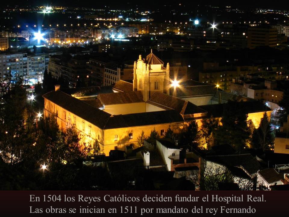 En 1504 los Reyes Católicos deciden fundar el Hospital Real.