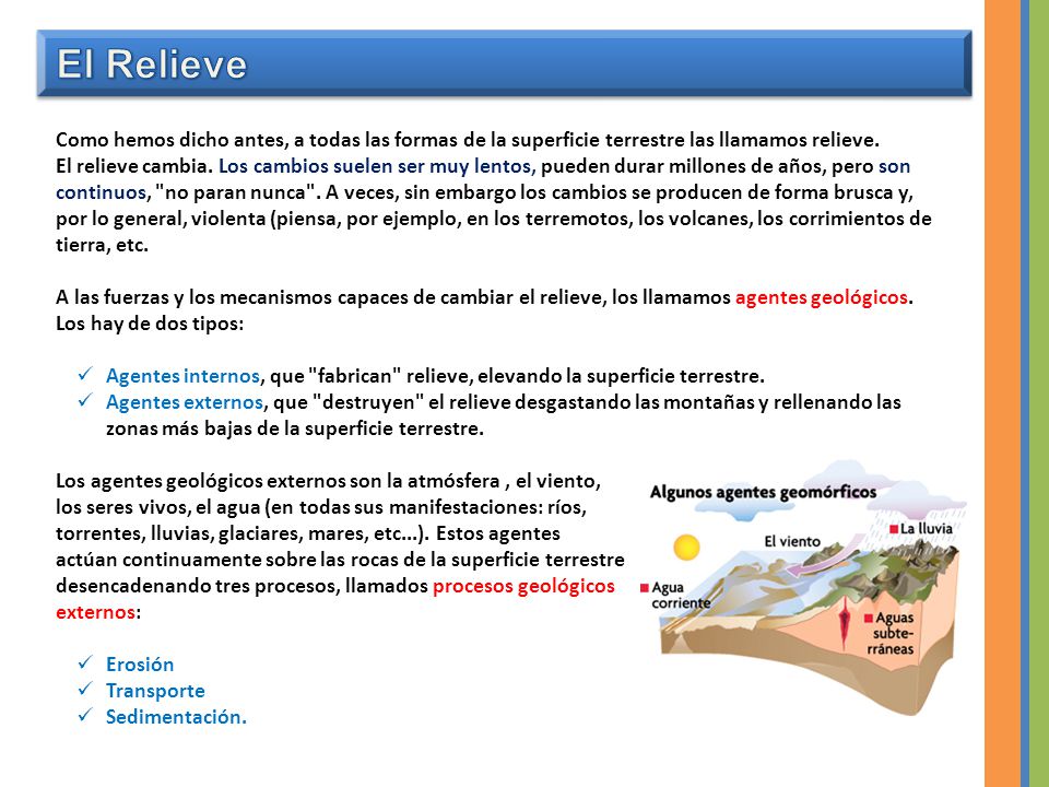 El Relieve Como hemos dicho antes, a todas las formas de la superficie terrestre las llamamos relieve.