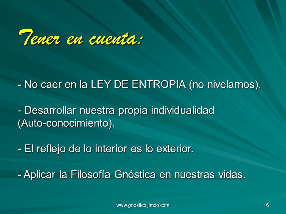 Tener en cuenta: - No caer en la LEY DE ENTROPIA (no nivelarnos)