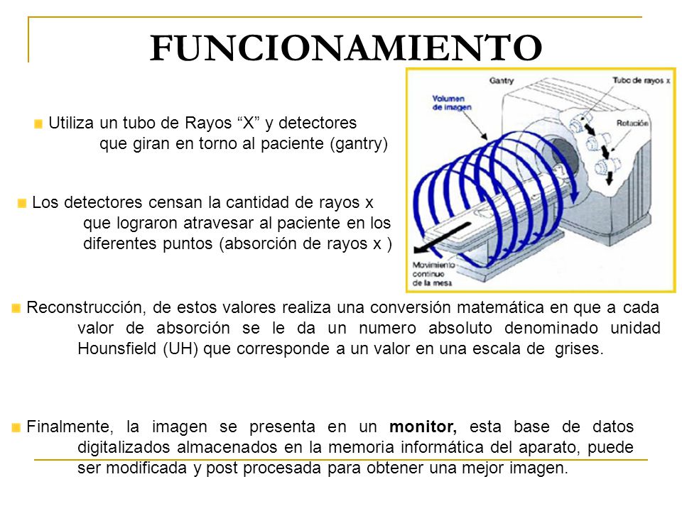 FUNCIONAMIENTO Utiliza un tubo de Rayos X y detectores