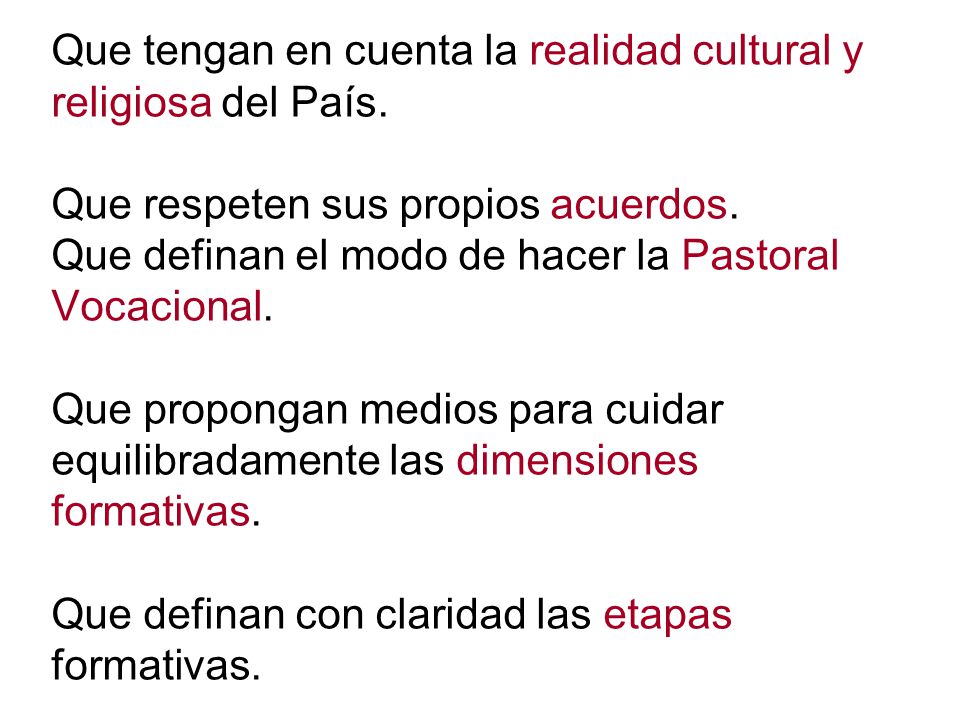 Que tengan en cuenta la realidad cultural y religiosa del País