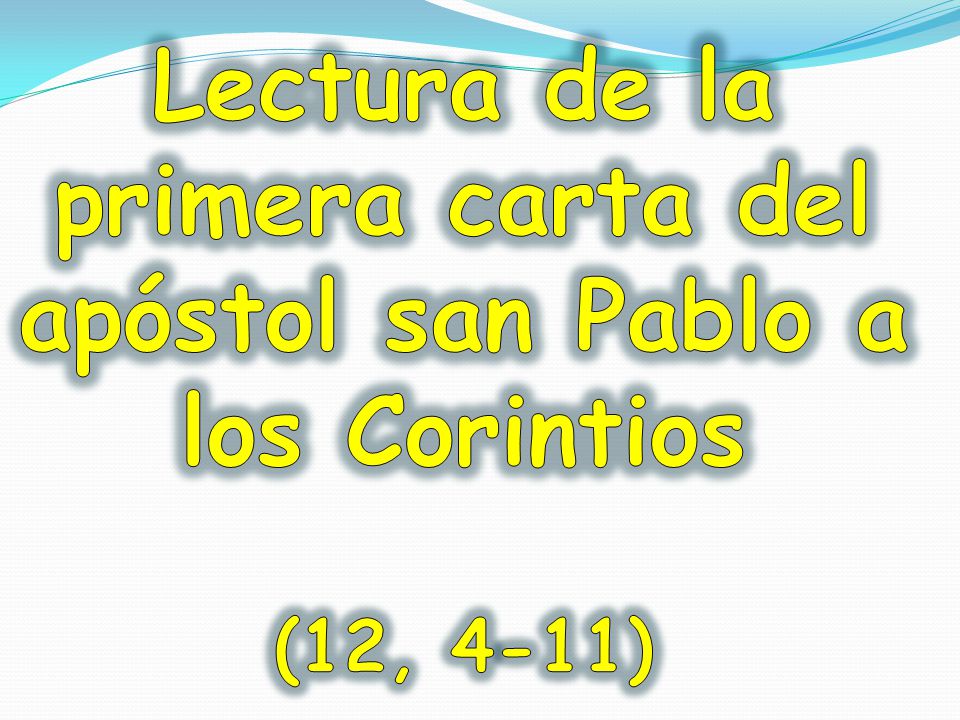 Lectura de la primera carta del apóstol san Pablo a los Corintios (12, 4-11)