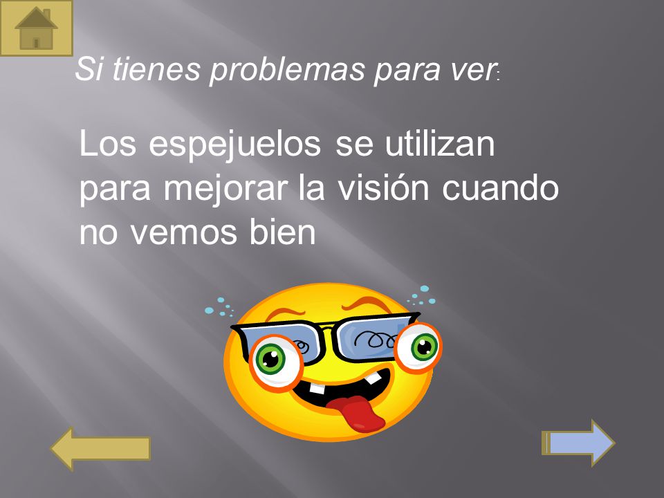 Los espejuelos se utilizan para mejorar la visión cuando no vemos bien