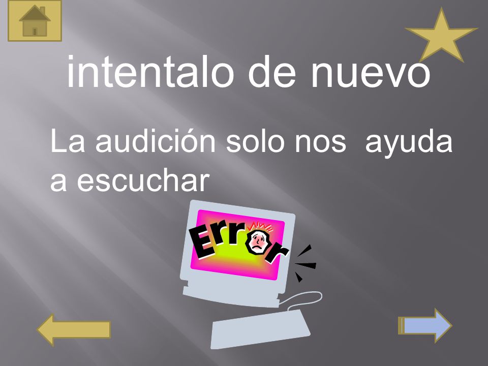intentalo de nuevo La audición solo nos ayuda a escuchar