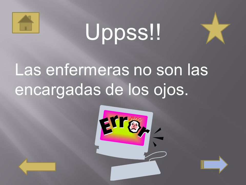 Uppss!! Las enfermeras no son las encargadas de los ojos.