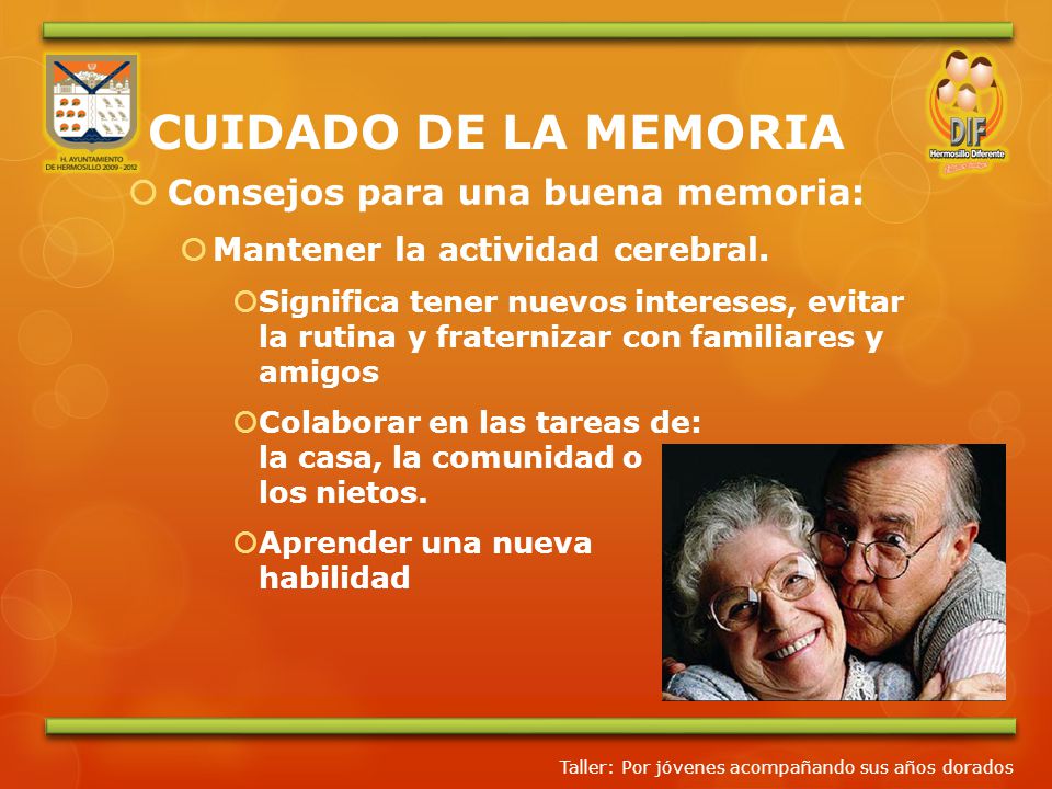 CUIDADO DE LA MEMORIA Consejos para una buena memoria: