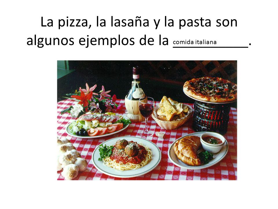 La pizza, la lasaña y la pasta son algunos ejemplos de la __________.