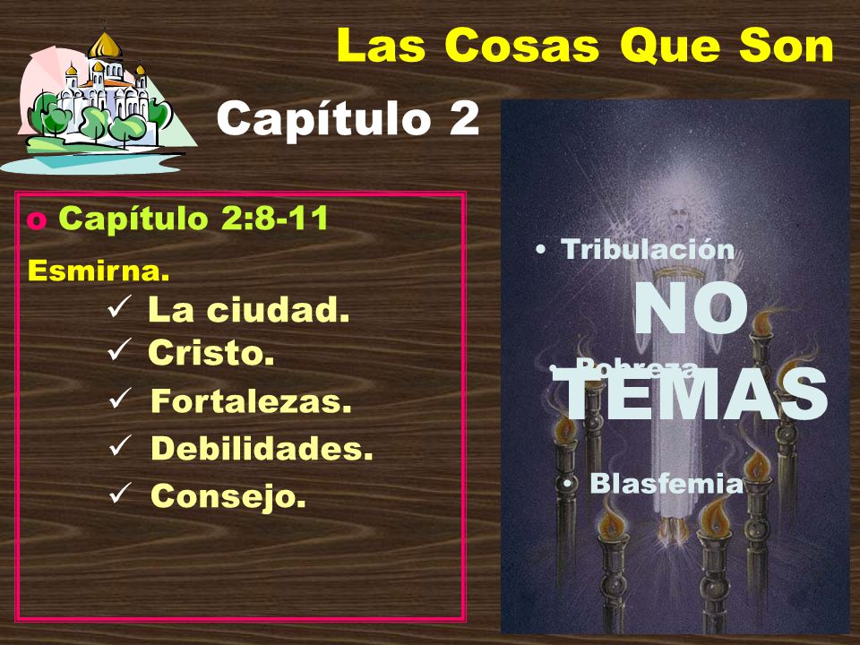 NO TEMAS Las Cosas Que Son Capítulo 2 Esmirna. La ciudad. Cristo.