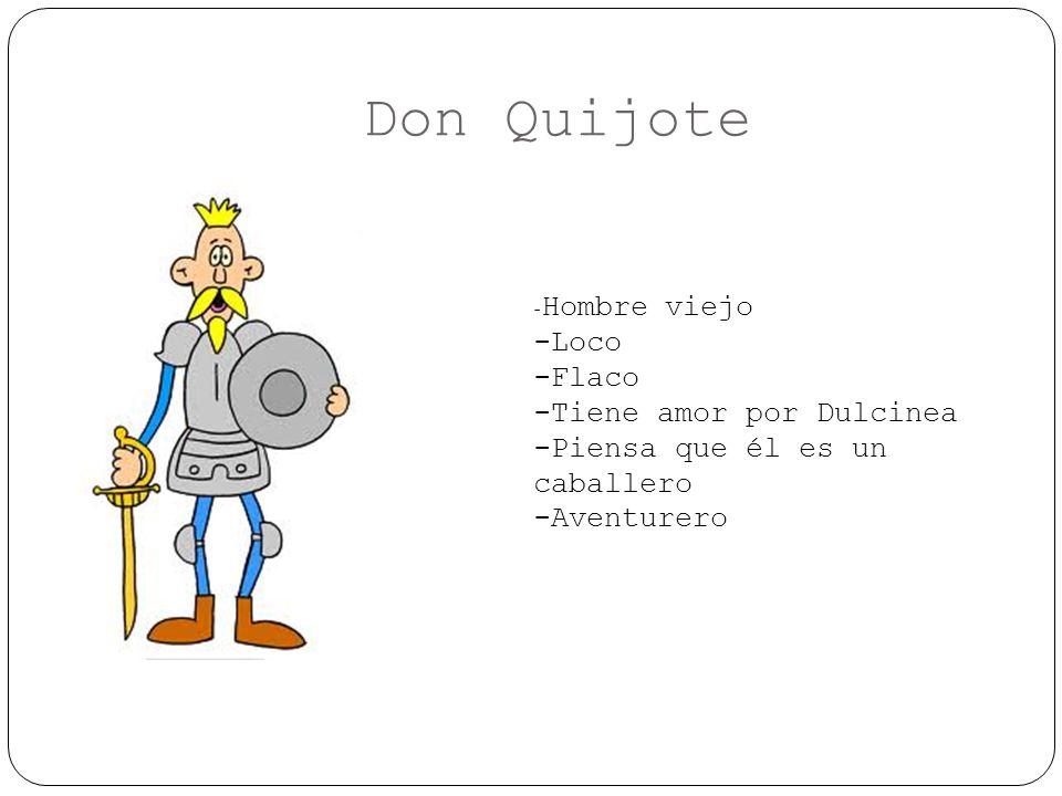 Don Quijote -Loco -Flaco -Tiene amor por Dulcinea