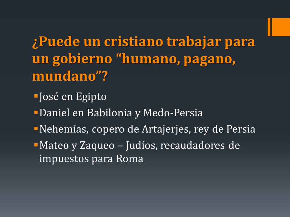 ¿Puede un cristiano trabajar para un gobierno humano, pagano, mundano