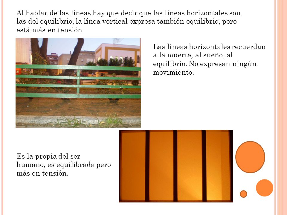 Al hablar de las líneas hay que decir que las líneas horizontales son las del equilibrio, la línea vertical expresa también equilibrio, pero está más en tensión.