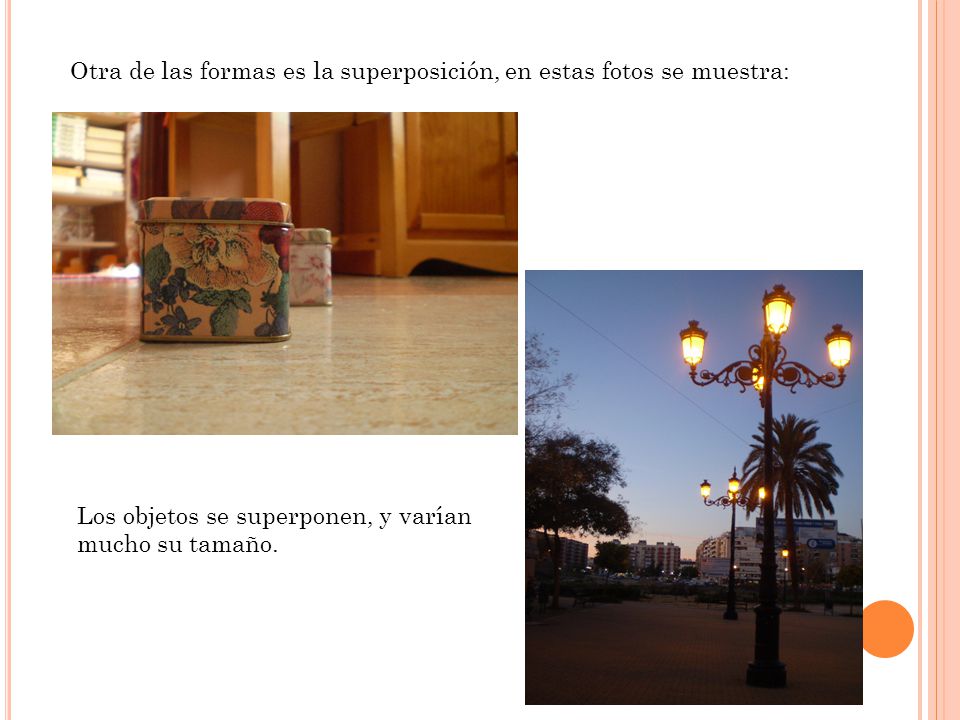 Otra de las formas es la superposición, en estas fotos se muestra: