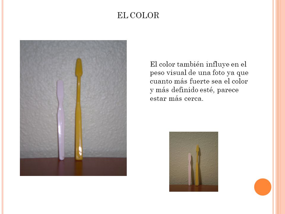 EL COLOR El color también influye en el peso visual de una foto ya que cuanto más fuerte sea el color y más definido esté, parece estar más cerca.