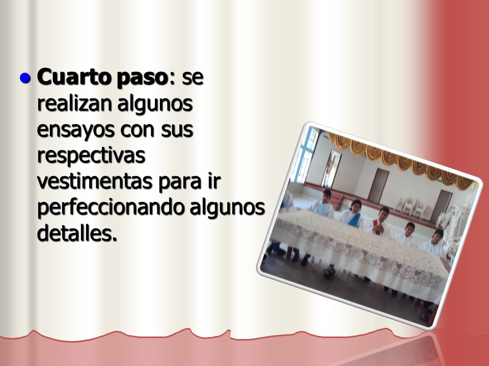 Cuarto paso: se realizan algunos ensayos con sus respectivas vestimentas para ir perfeccionando algunos detalles.