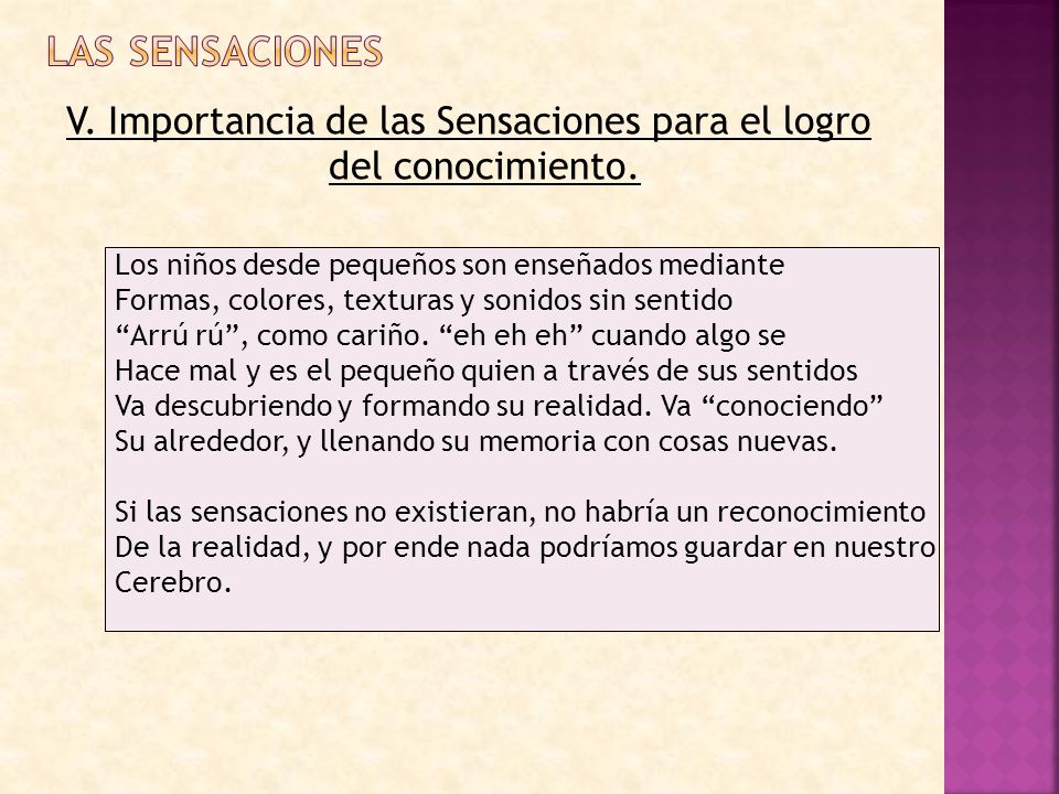 V. Importancia de las Sensaciones para el logro del conocimiento.