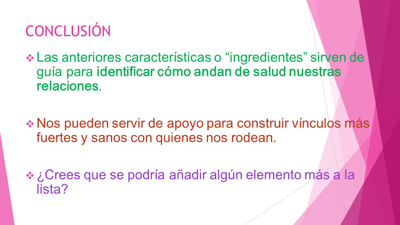 CONCLUSIÓN Las anteriores características o ingredientes sirven de guía para identificar cómo andan de salud nuestras relaciones.