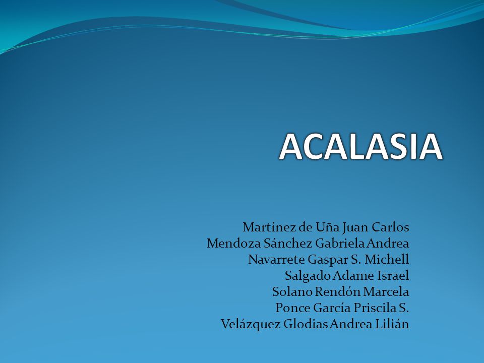ACALASIA Martínez de Uña Juan Carlos Mendoza Sánchez Gabriela Andrea