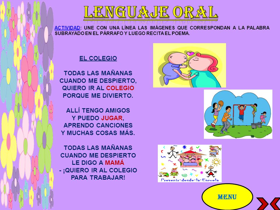LENGUAJE ORAL ACTIVIDAD: UNE CON UNA LÍNEA LAS IMÁGENES QUE CORRESPONDAN A LA PALABRA SUBRAYADO EN EL PÁRRAFO Y LUEGO RECITA EL POEMA.