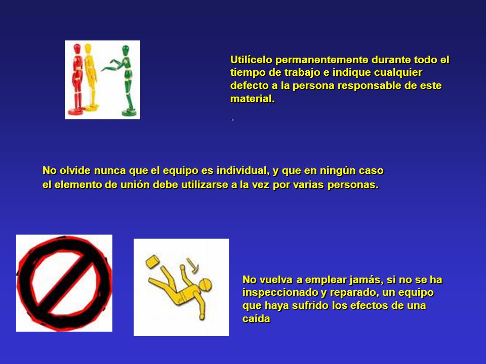 Utilícelo permanentemente durante todo el tiempo de trabajo e indique cualquier defecto a la persona responsable de este material.