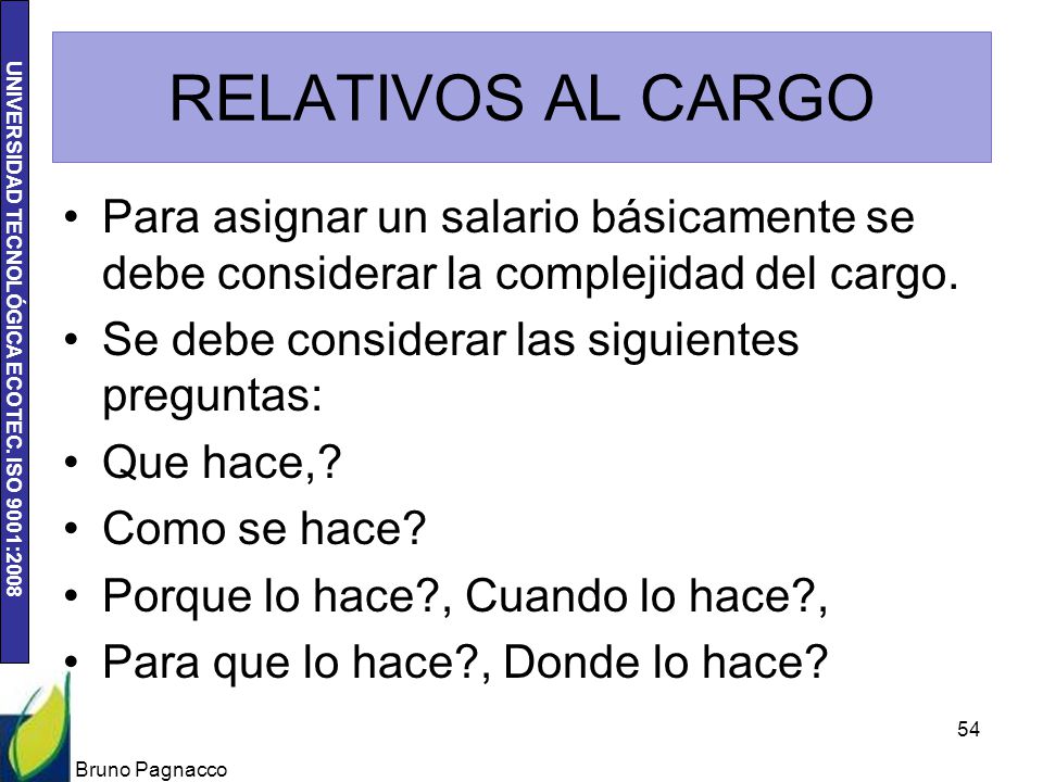 RELATIVOS AL CARGO Para asignar un salario básicamente se debe considerar la complejidad del cargo.