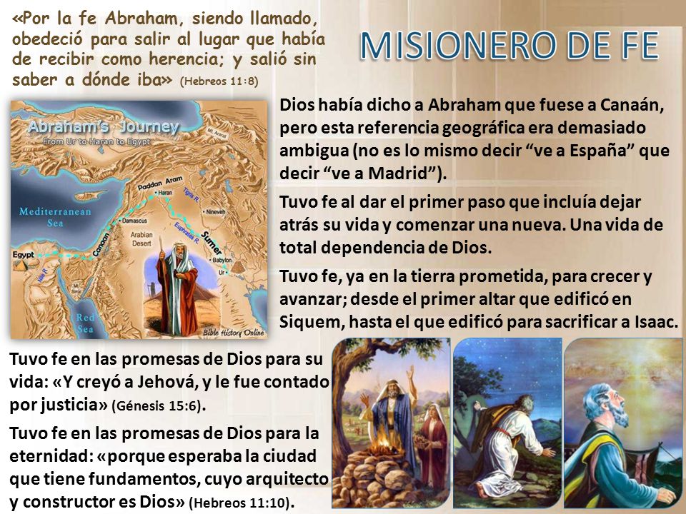 «Por la fe Abraham, siendo llamado, obedeció para salir al lugar que había de recibir como herencia; y salió sin saber a dónde iba» (Hebreos 11:8)