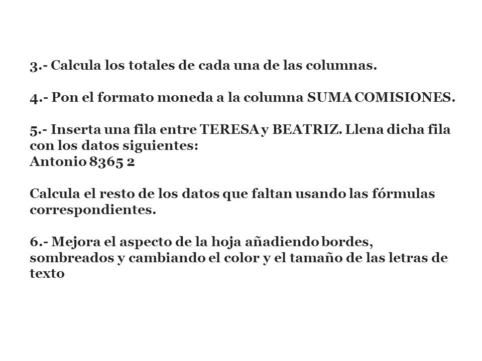 3. - Calcula los totales de cada una de las columnas. 4