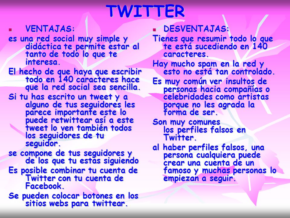 TWITTER VENTAJAS: es una red social muy simple y didáctica te permite estar al tanto de todo lo que te interesa.